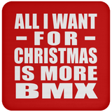 All I Want For Christmas Is More BMX - Coaster