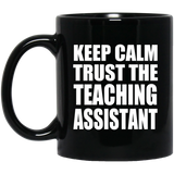 Keep Calm and Trust The Teaching Assistant - 11oz Coffee Mug Black