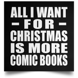 All I Want For Christmas Is More Comic Books - Poster Square