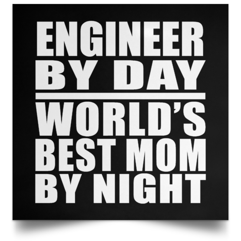 Engineer By Day World's Best Mom By Night - Poster Square
