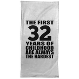 32nd Birthday First 32 Years of Childhood Are The Hardest - Hand Towel