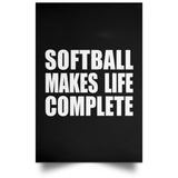 Softball Makes Life Complete - Poster Portrait