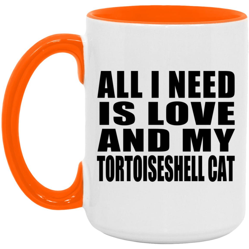 All I Need Is Love And My Tortoiseshell Cat - 15oz Accent Mug Orange