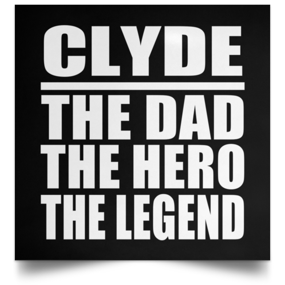 Clyde The Dad The Hero The Legend - Poster Square