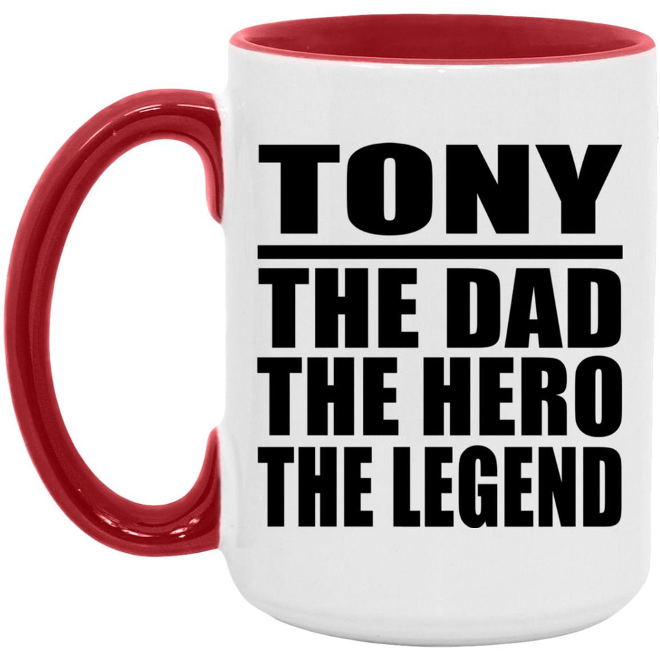 Tony The Dad The Hero The Legend - 15oz Accent Mug Red