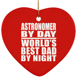 Astronomer By Day World's Best Dad By Night - Heart Ornament