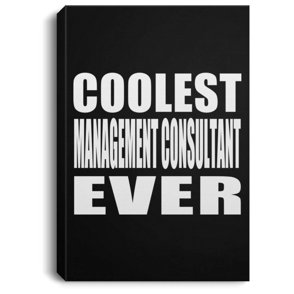 Coolest Management Consultant Ever - Canvas Portrait