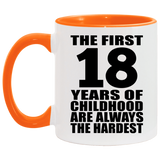 18th Birthday First 18 Years of Childhood Are The Hardest - 11oz Accent Mug Orange