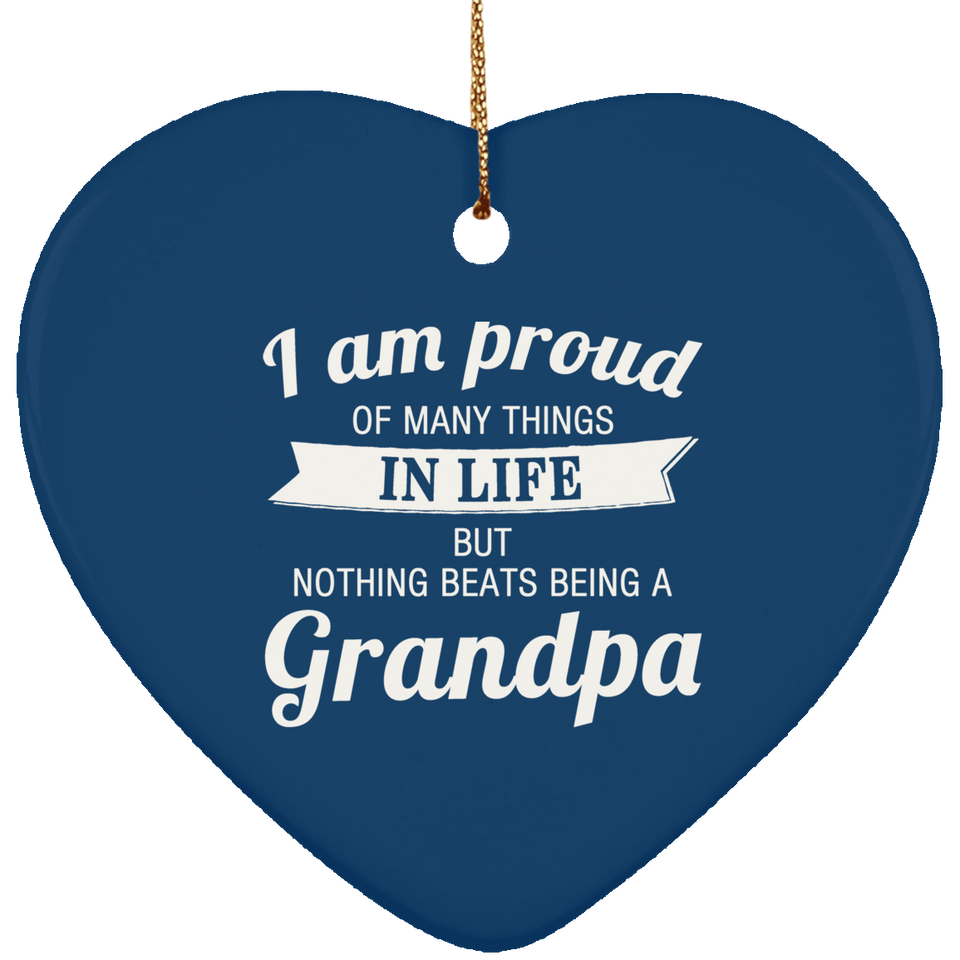 Proud of Many Things In Life, Nothing Beats Being a Grandpa - Heart Ornament