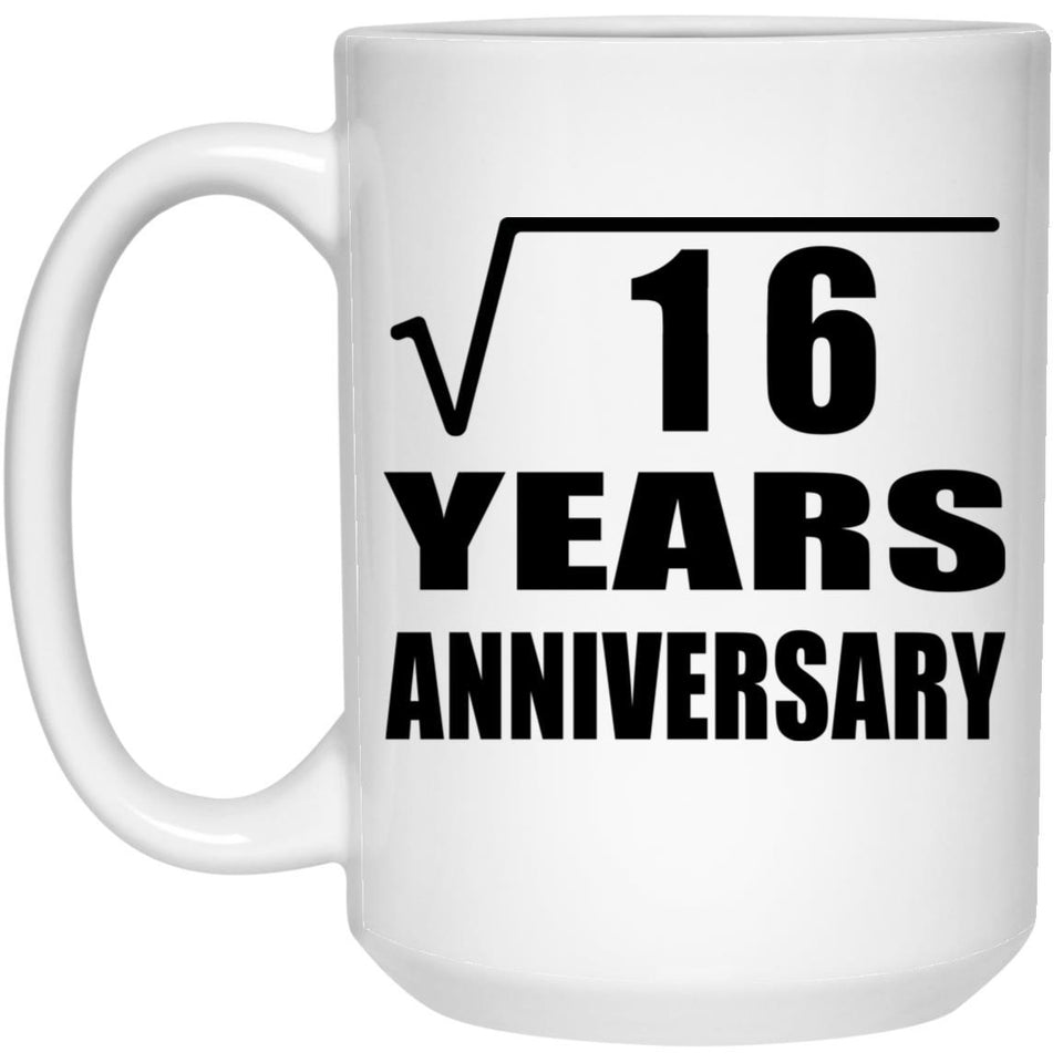 4th Anniversary Square Root of 16 Years Anniversary - 15oz Coffee Mug