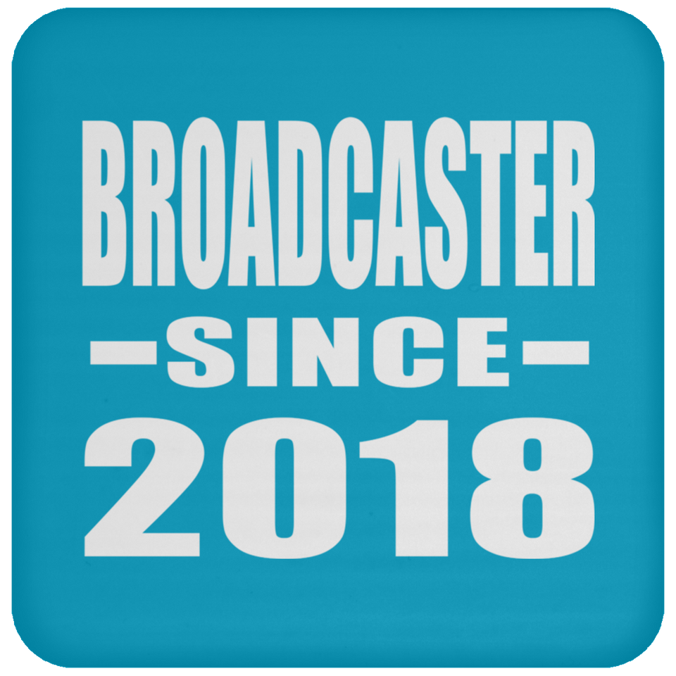 Broadcaster Since 2018 - Drink Coaster
