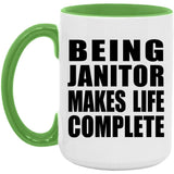 Being Janitor Makes Life Complete - 15oz Accent Mug Green