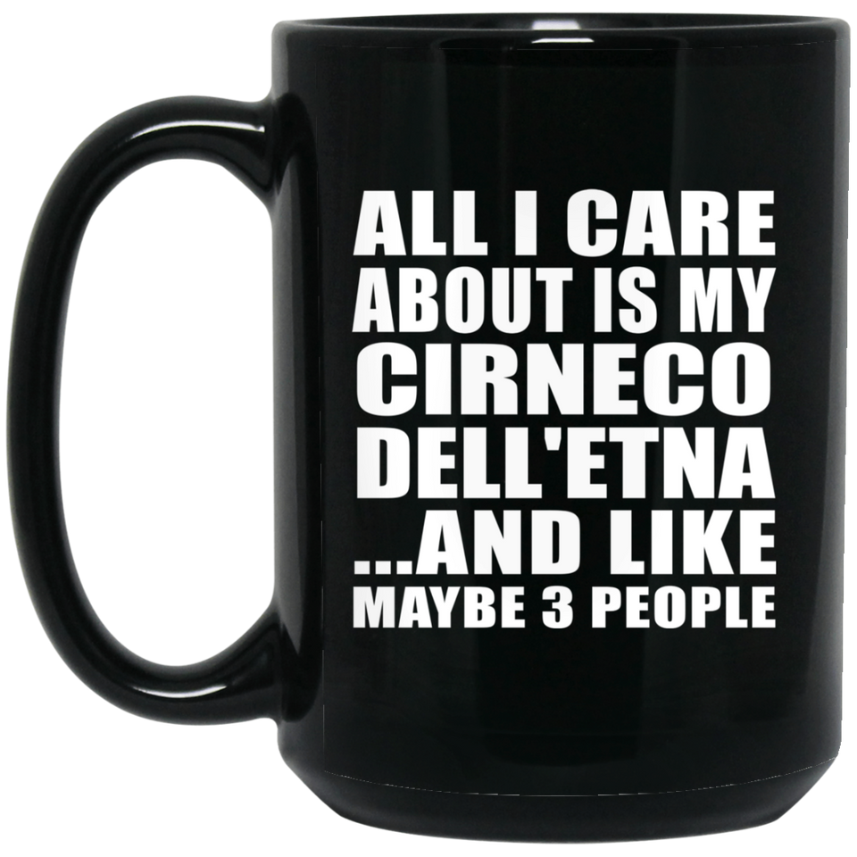 All I Care About Is My Cirneco Dell'etna - 15 Oz Coffee Mug Black