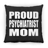 Proud Psychiatrist Mom - Throw Pillow Black