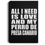 All I Need Is Love And My Perro De Presa Canario - Canvas Portrait