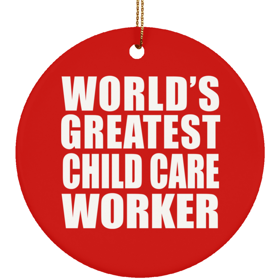 World's Greatest Child Care Worker - Circle Ornament