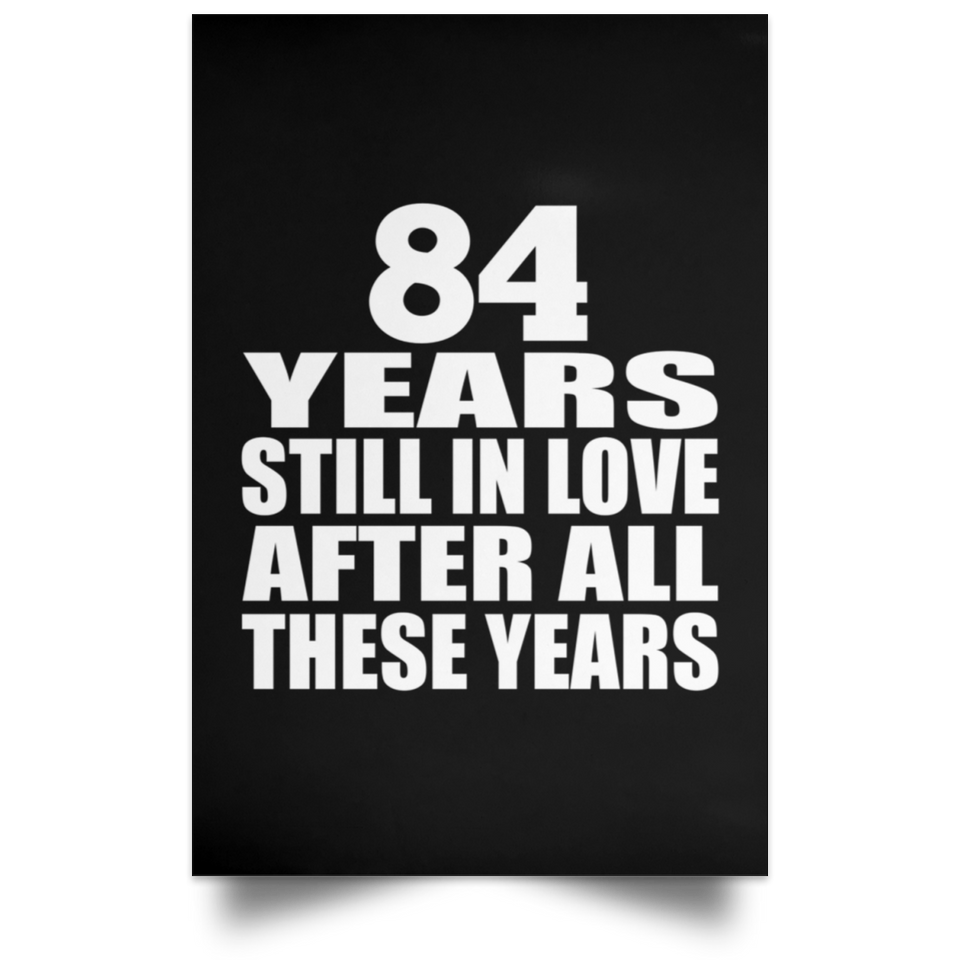 84th Anniversary 84 Years Still In Love After These Years - Poster Portrait