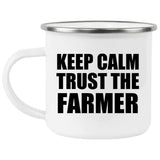 Keep Calm and Trust The Farmer - 12oz Camping Mug