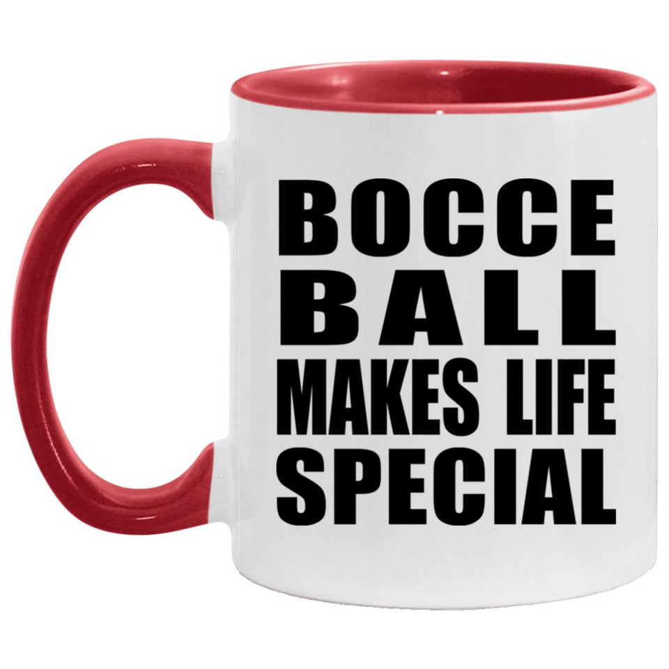 Bocce Ball Makes Life Special - 11oz Accent Mug Red