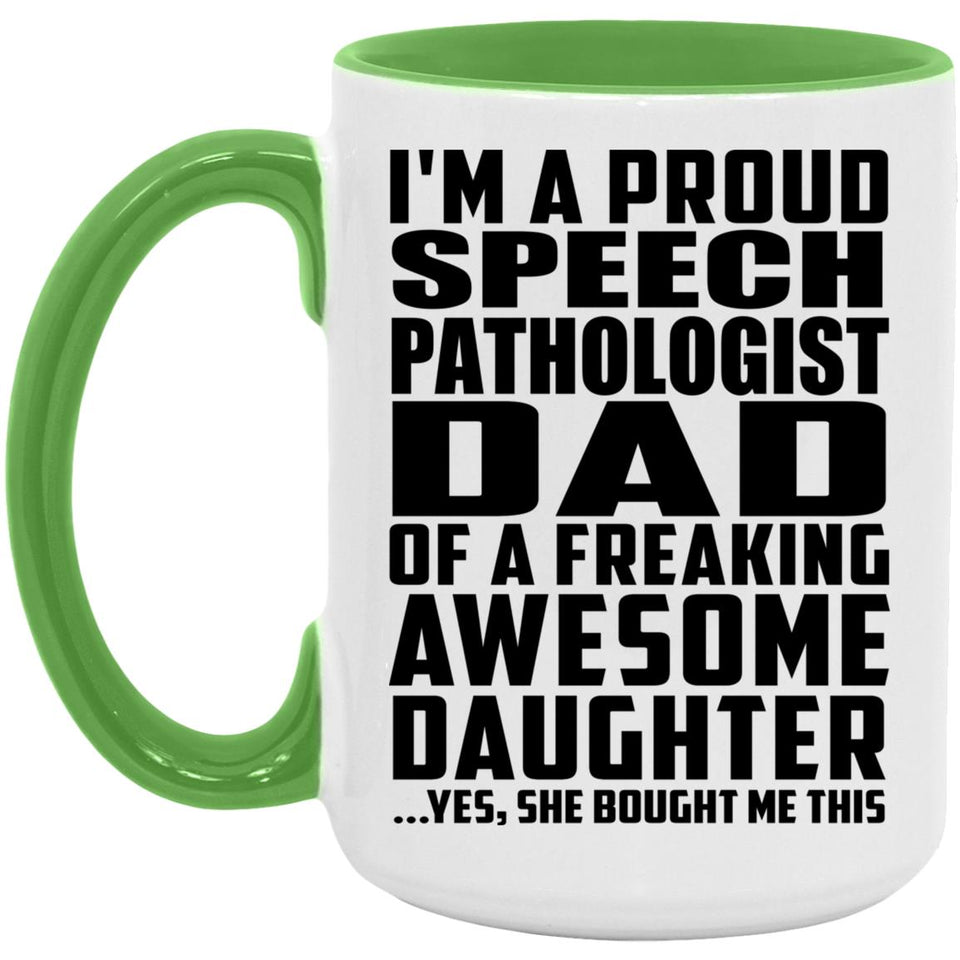 Proud Speech Pathologist Dad Of Awesome Daughter - 15oz Accent Mug Green
