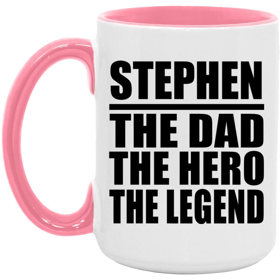 Stephen The Dad The Hero The Legend - 15oz Accent Mug Pink