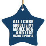 All I Care About Is My Manee Dog - Star Ornament
