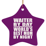 Waiter By Day World's Best Mom By Night - Star Ornament
