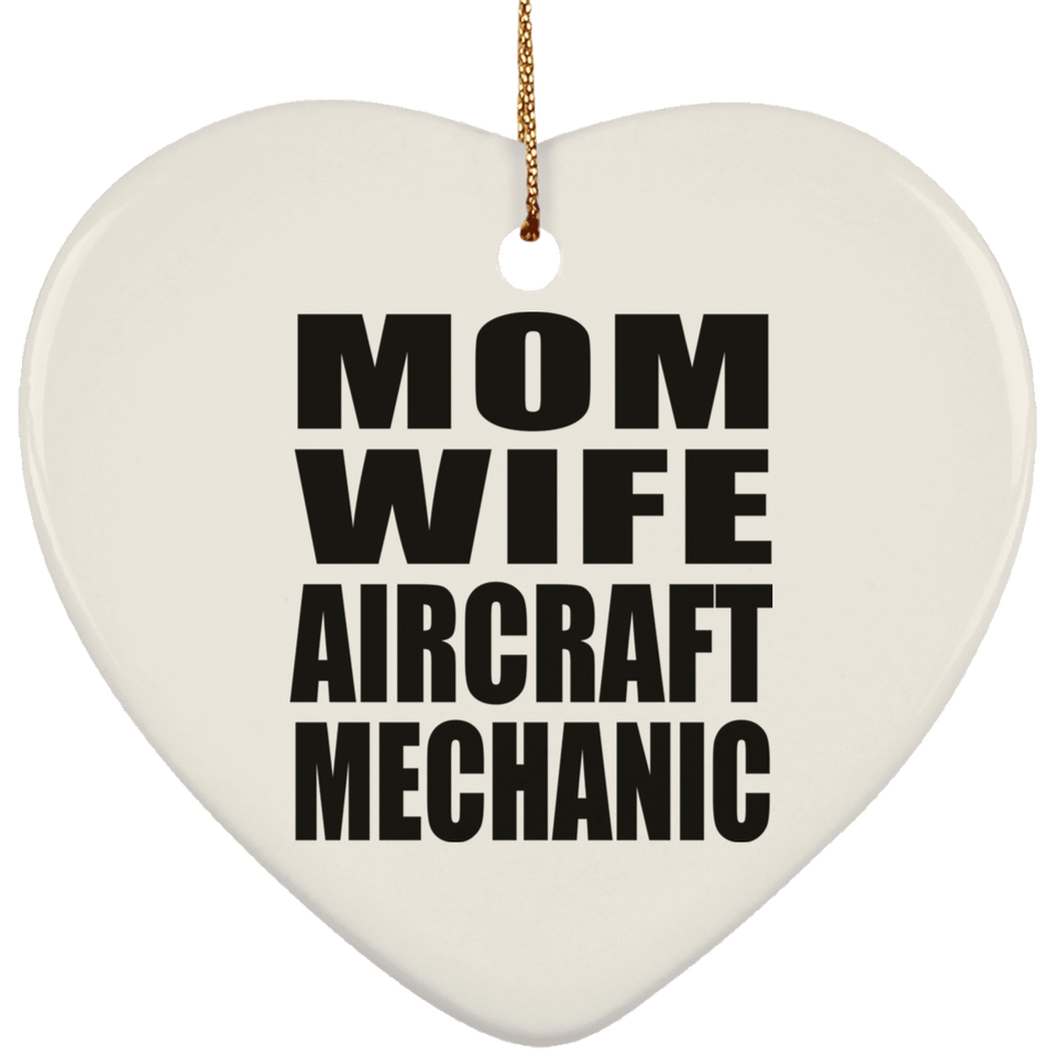 Mom Wife Aircraft Mechanic - Heart Ornament