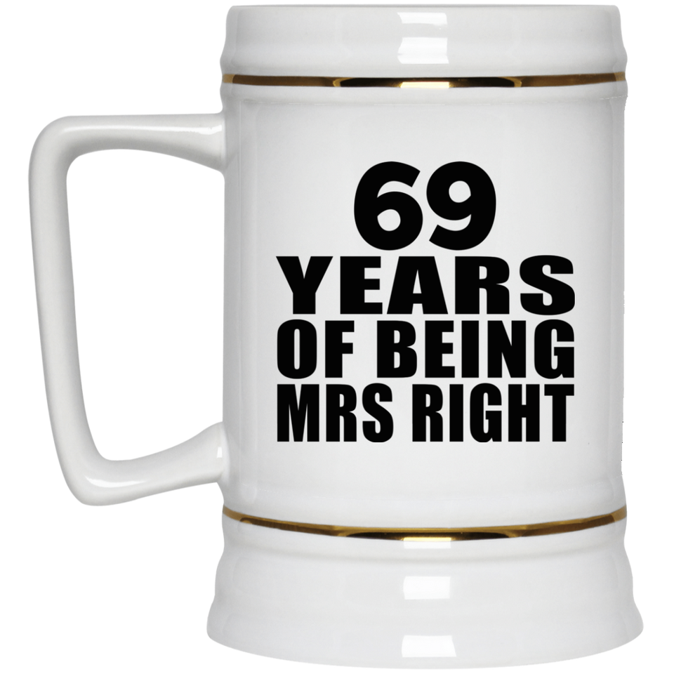 69th Anniversary 69 Years Of Being Mrs Right - Beer Stein