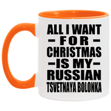 All I Want For Christmas Is My Russian Tsvetnaya Bolonka - 11oz Accent Mug Orange