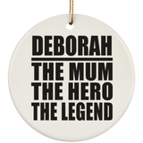 Deborah The Mum The Hero The Legend - Circle Ornament