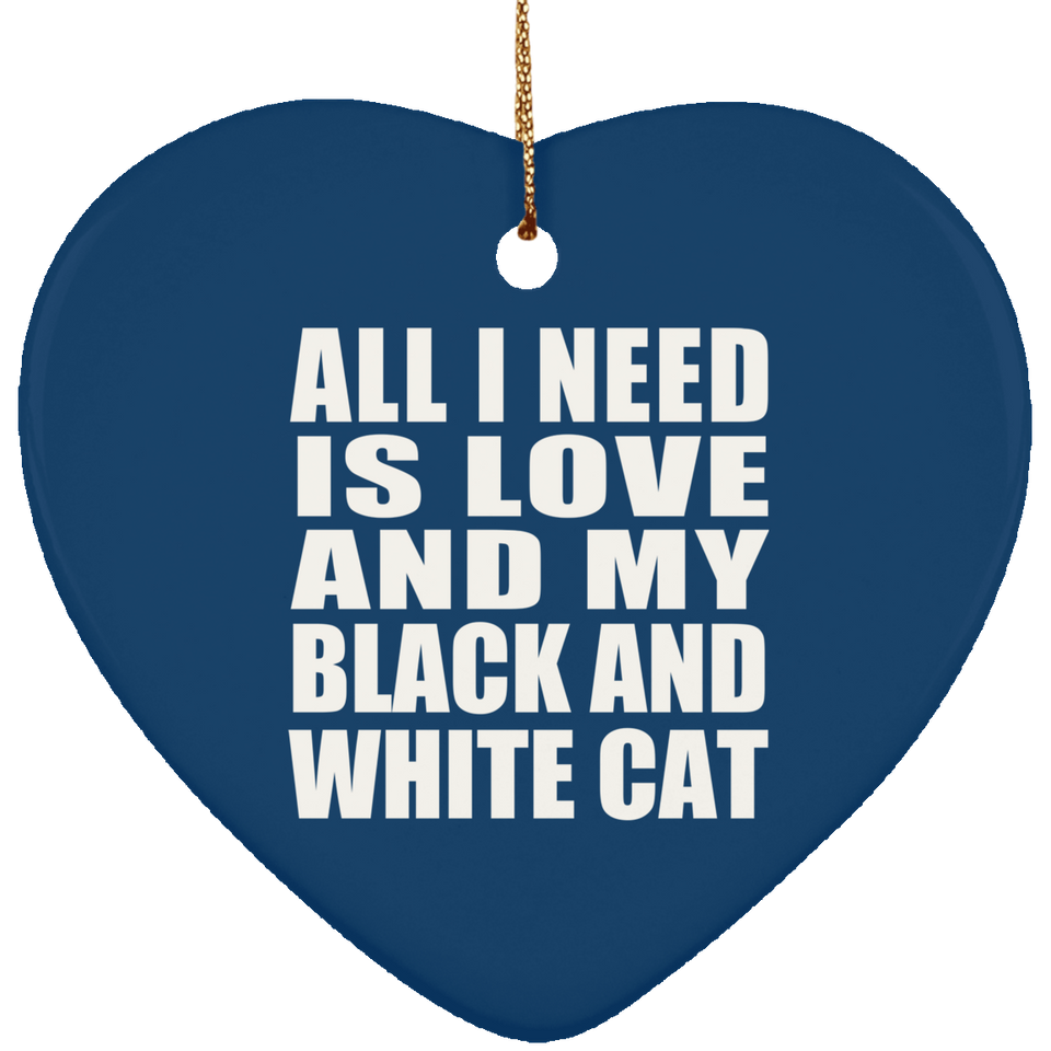 All I Need Is Love And My Black And White Cat - Heart Ornament
