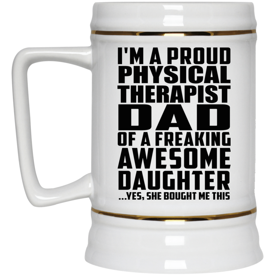 Proud Physical Therapist Dad Of Awesome Daughter - Beer Stein