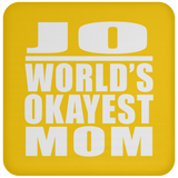 Jo World's Okayest Mom - Drink Coaster