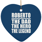 Roberto The Dad The Hero The Legend - Heart Ornament
