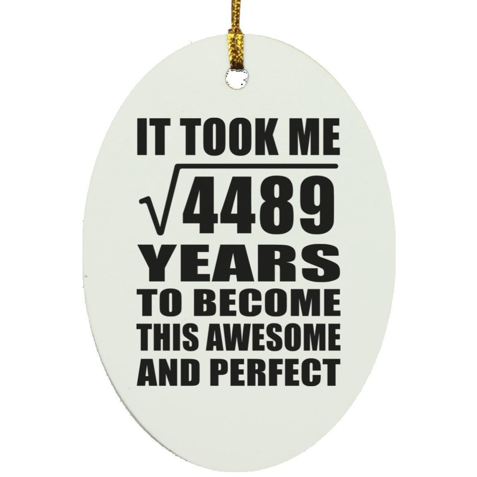 67th Birthday Took Square Root of 4489 Years To Awesome - Oval Ornament