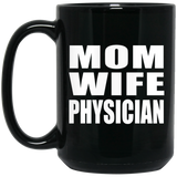 Mom Wife Physician - 15oz Coffee Mug Black