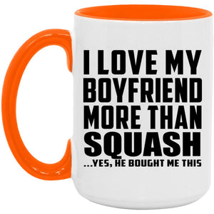 I Love My Boyfriend More Than Squash - 15oz Accent Mug Orange