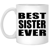 Best Sister Ever - 11 Oz Coffee Mug