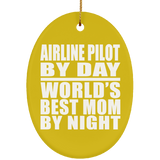 Airline Pilot By Day World's Best Mom By Night - Oval Ornament