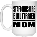 Staffordshire Bull Terrier Mom - 15oz Coffee Mug