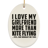 I Love My Girlfriend More Than Kite Flying - Oval Ornament