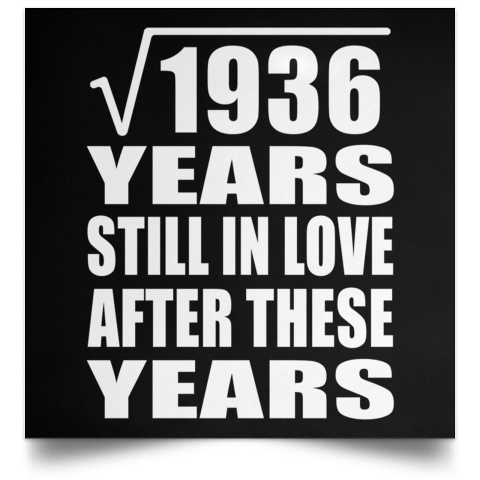 44th Anniversary Square Root of 1936 Years Still In Love - Poster Square