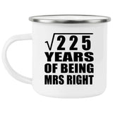 15th Anniversary Square Root of 225 Years of Being Mrs Right - 12oz Camping Mug