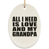 All I Need Is Love And My Grandpa - Oval Ornament