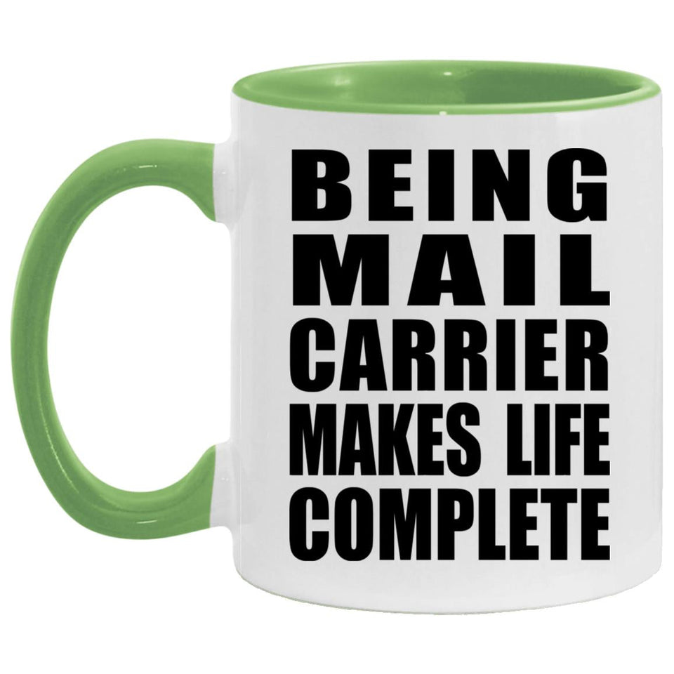 Being Mail Carrier Makes Life Complete - 11oz Accent Mug Green