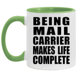 Being Mail Carrier Makes Life Complete - 11oz Accent Mug Green
