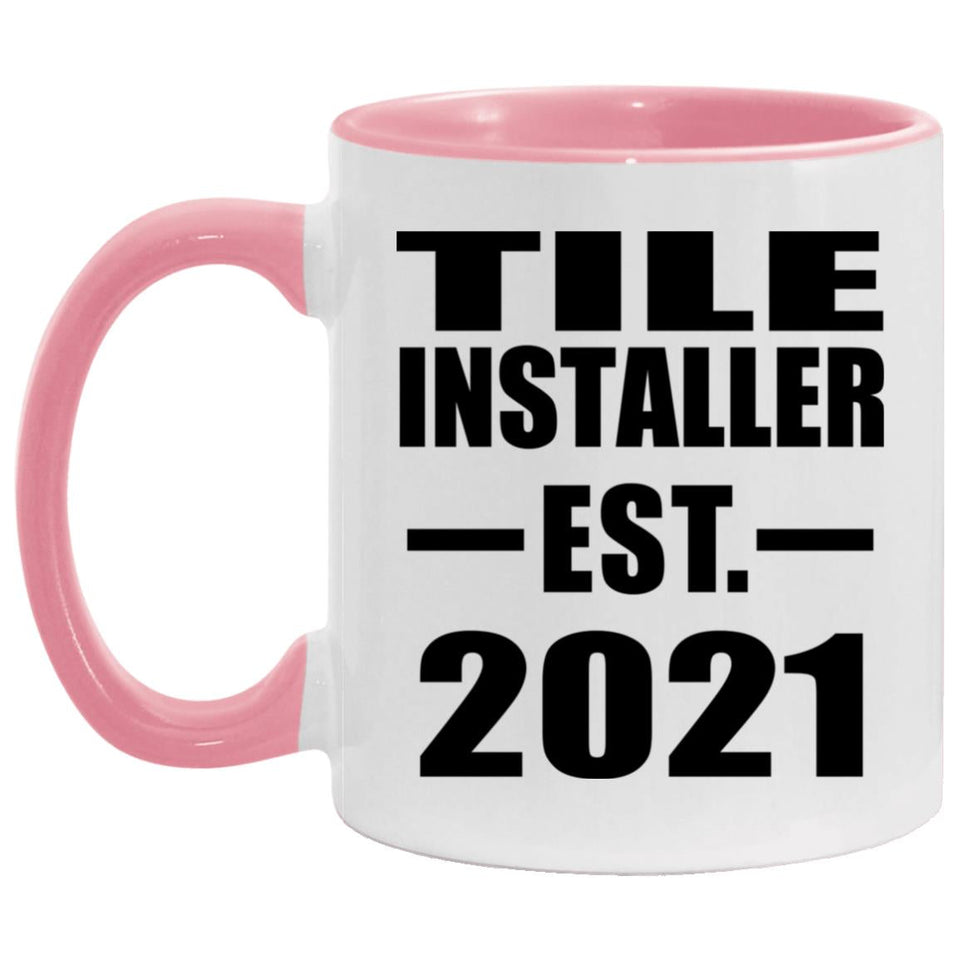 Tile Installer Established EST. 2021 - 11oz Accent Mug Pink