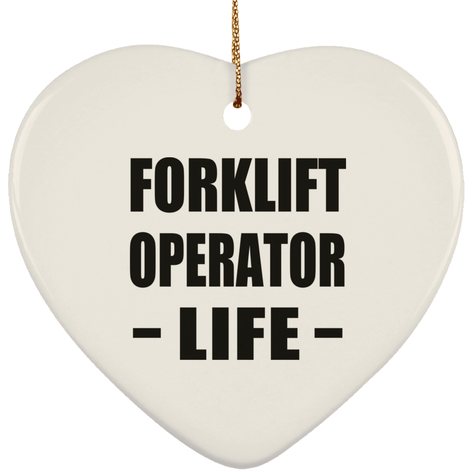 Forklift Operator Life - Heart Ornament