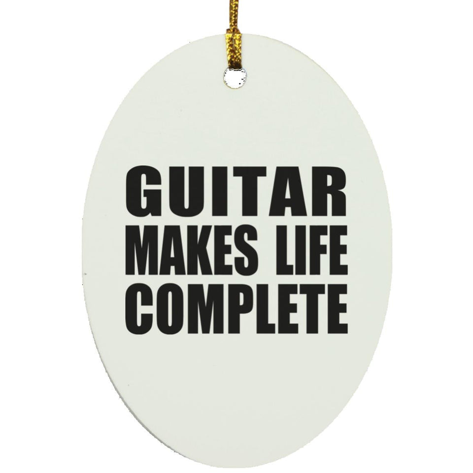 Guitar Makes Life Complete - Oval Ornament